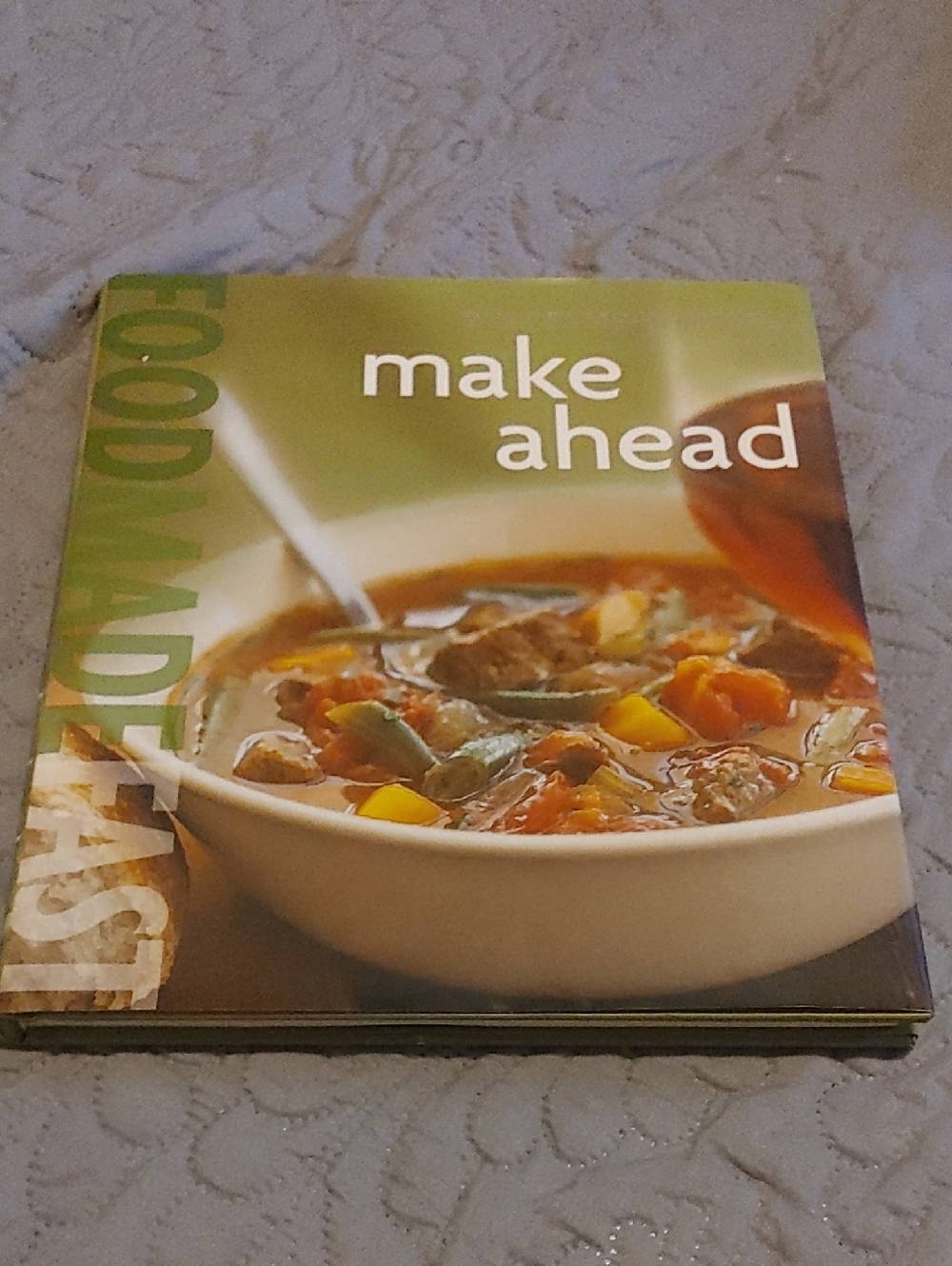 Make Ahead Cookbook - Food Made Easy, Food Made Fast